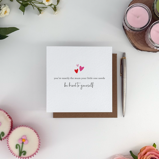 You're Exactly the Mum Your Little One Needs New Mum Card